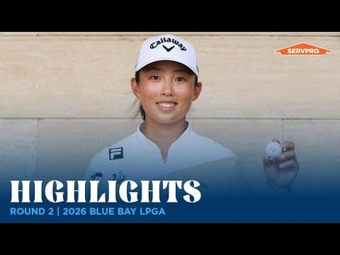 Round 2 Highlights presented by Servpro | 2026 Blue Bay LPGA