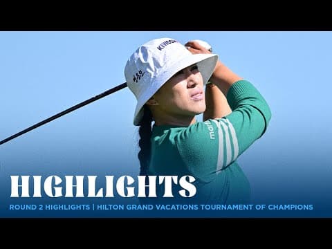 Round 2 Highlights | 2026 Hilton Grand Vacations LPGA Tournament of Champions Woad, Ko co-lead