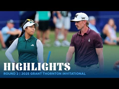 Round 2 Highlights | 2025 Grant Thornton Invitational Rd. 2