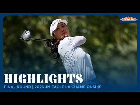 Final Round Highlights presented by SERVPRO | 2026 JM Eagle LA Championship presented by Plastpro